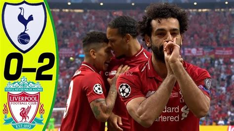 Tottenham Hotspur Vs Liverpool Liverpool 0 2 Champions League Final 01062019 Youtube