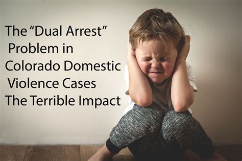 The “Dual Arrest” Problem in Colorado Domestic Violence Cases - the