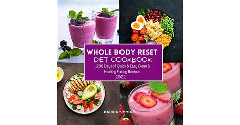 Whole Body Reset Diet Cookbook 1200 Days Of Quick And Easy Clean And Healthy Eating Recipes Bonus