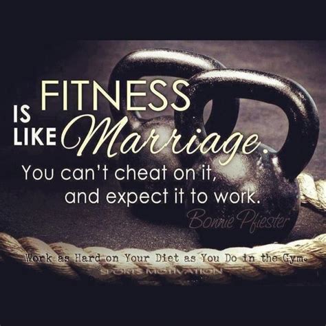 Fitness Is Like Marriage You Cant Cheat On It And Expect It To