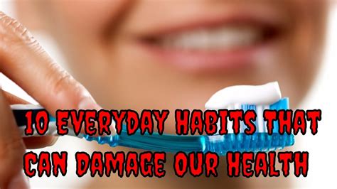 10 Everyday Habits That Can Damage Our Health Youtube