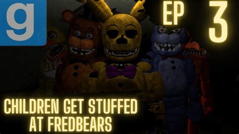 Fnaf Gmodchildren Get Stuffed At Fredbearss1 Ep3 Youtube