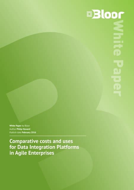 Bloor Research Comparative Costs And Uses For Data Integration