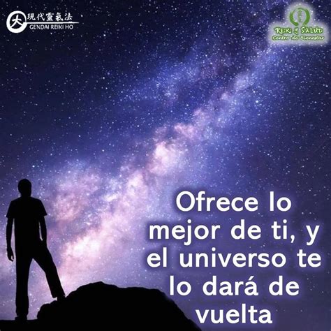 Ofrece Lo Mejor De Ti Y El Universo Te Lo Dará De Vuelta El Universo