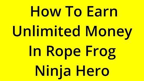 Solved How To Earn Unlimited Money In Rope Frog Ninja Hero Youtube