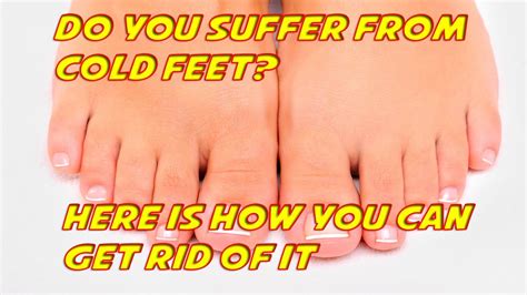 Do You Suffer From Cold Feet Heres How To Get Rid Of It Youtube