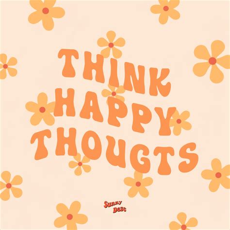 Think Happy Thoughts Quote Aesthetic Happy Words