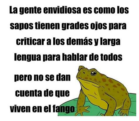 La Gente Envidiosa Es Como Los Sapos Mis Frases Para Ti