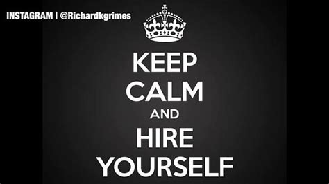 Keep Calm And Hire Yourself Believe In Yourself Click The Flickr