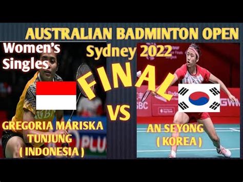 FINAL AUSTRALIA OPEN 2022 Gregoria Mariska Tunjung INA VS An Se