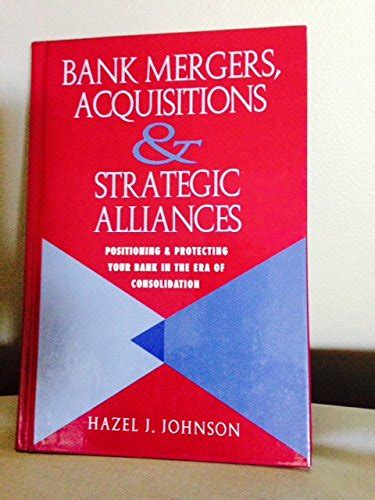 Bank Mergers Acquisitions And Strategic Alliances Positioning