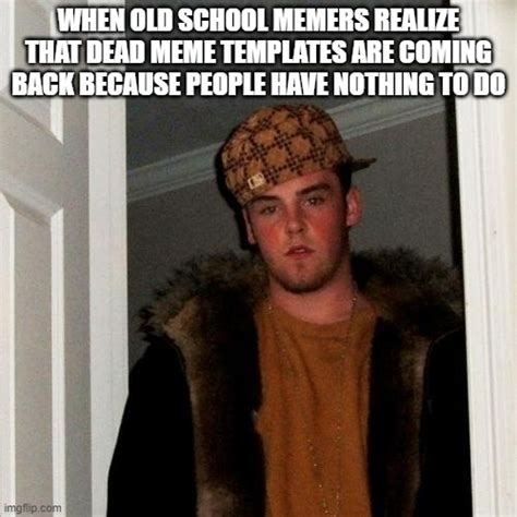 Scumbag Steve Meme Imgflip