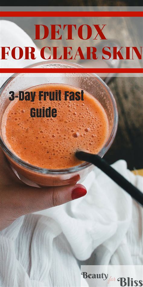 3 Day Detox For A Clear Skin Beauty For Bliss Fruit Fast Clear