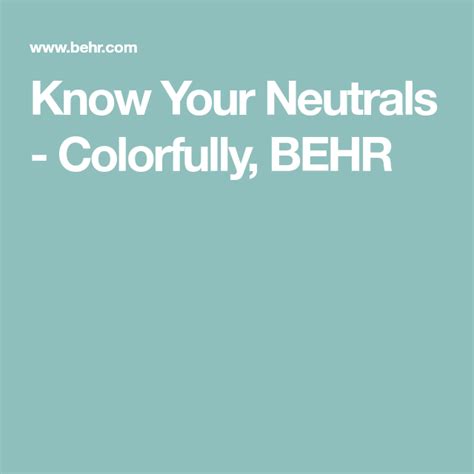 Know Your Neutrals Colorfully Behr Behr Neutral Knowing You