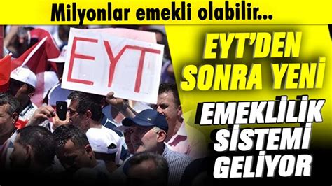 Eyt Den Sonra Yeni Emeklilik Sistemi Geliyor Milyonlar Emekli Olabilir