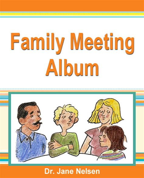 I said we'd have a family meeting and take a vote. Positive Discipline: Family Meetings