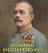 Svetozar Boroević von Bojna was an Austro-Hungarian field marshal who ...