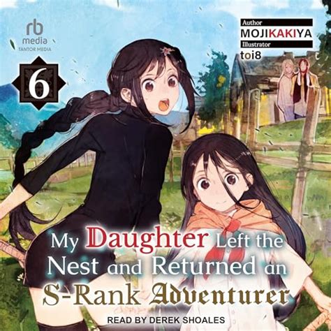 My Daughter Left The Nest And Returned An S Rank Adventurer Volume 6