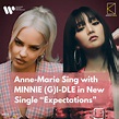 Anne-Marie Sing with MINNIE (G)I-DLE in “Expectations"