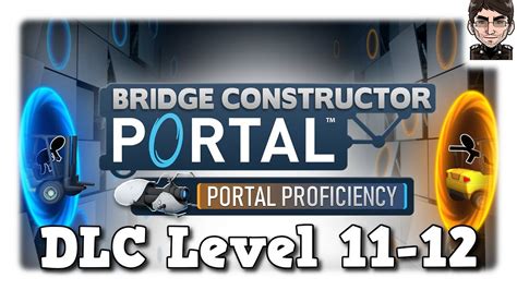 Bridge Constructor Portal Portal Proficiency Dlc Level 11 12 Youtube