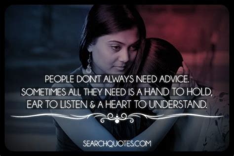 People Dont Always Need Advice Sometimes All They Need Is A Hand To