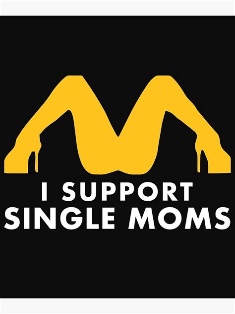 Funny Sexual Hot Mift I Support Single Moms Poster For Sale By