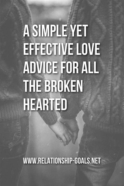 A Simple Yet Effective Love Advice For All The Broken Hearted Love Advice Broken Heart