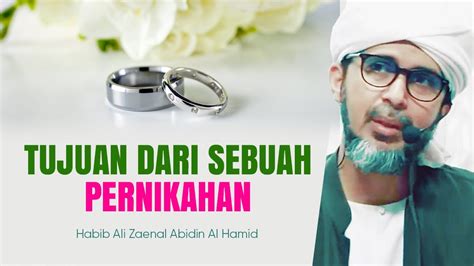 Tujuan Dari Sebuah Pernikahan Habib Ali Zaenal Abidin Al Hamid Youtube