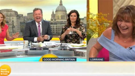 Lorraine Kelly Heaves After Piers Morgan Makes Very X Rated Suggestion