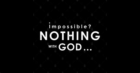 Nothing Is Impossible With God Quotes Life T Shirt Teepublic