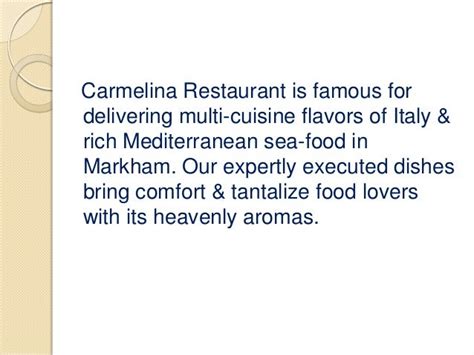 Carmelina Restaurant Serves Italian Cuisine At Markham Which Satisfy