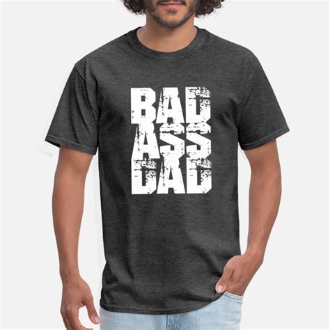 shop badass dad t shirts online spreadshirt