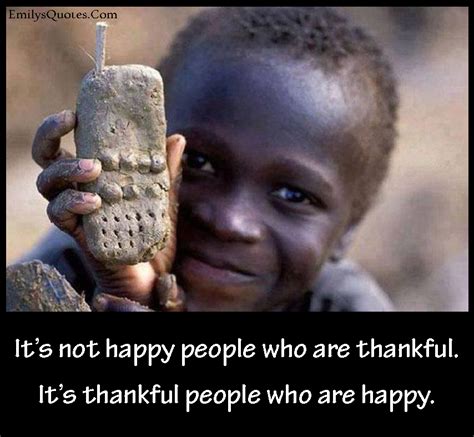 Its Not Happy People Who Are Thankful Its Thankful People Who Are