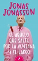 EL ABUELO QUE SALTÓ POR LA VENTANA Y SE LARGÓ. JONASSON, JONAS. Libro ...