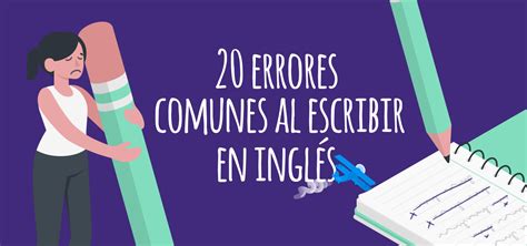 20 Errores Más Comunes Al Escribir En Inglés Elblogdeidiomases