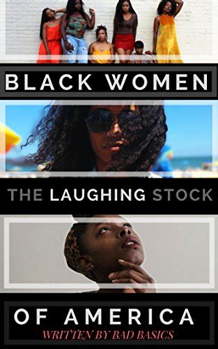 Black Women The Laughing Stock Of America Over 101 Ways To Better Black Women Ebook Basics