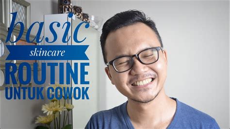 The most basic function of a. Basic Skincare Routine Buat Cowok - YouTube