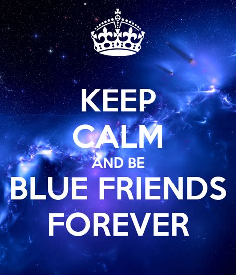 Keep Calm And Be Blue Friends Forever Poster Jill Keep Calm O Matic