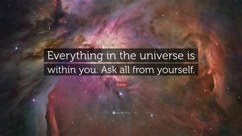 Rumi Quote Everything In The Universe Is Within You Ask All From