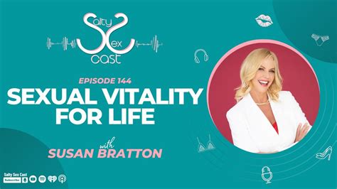 144 sexual vitality for life with susan bratton [salty sex cast] full podcast episode youtube