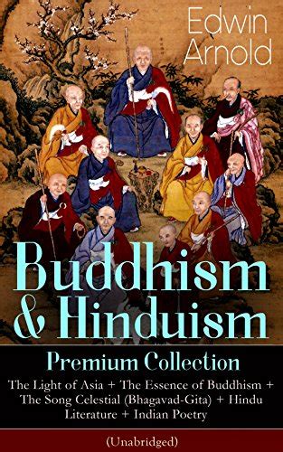 Buddhism And Hinduism Premium Collection The Light Of Asia The Essence Of Buddhism The Song