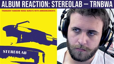 ALBUM REACTION Stereolab Transient Random Noise Bursts With