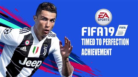 Fifa 19 Timed To Perfection Achievementtrophy Guide Youtube
