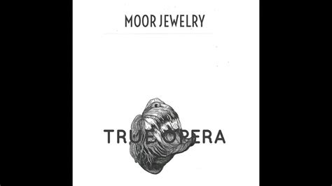 Moor Jewelry True Opera Full Album 2020 Youtube