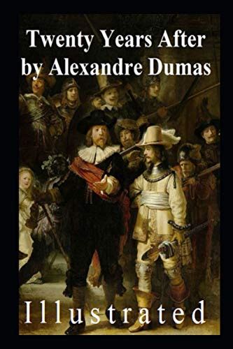 Twenty Years After Illustrated Alexandre Dumas Sequel To The Three Musketeers By Alexandre