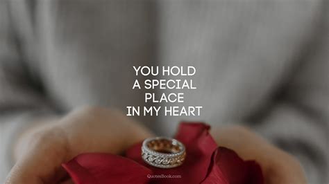 You Hold A Special Place In My Heart Quotesbook