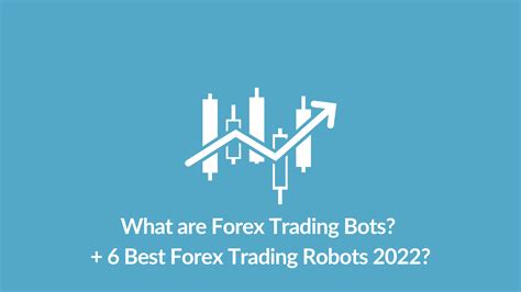 Find Your Perfect Trading Partner Top 6 Forex Robots Of 2023