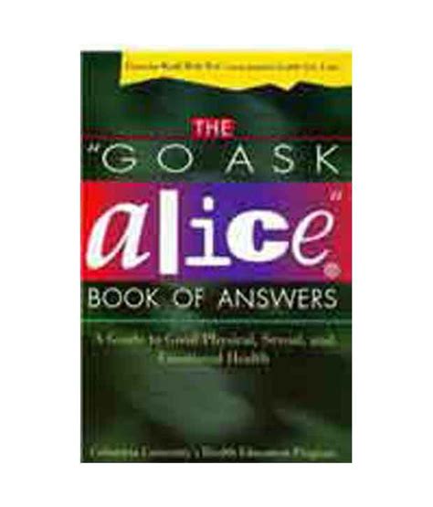 The Go Ask Alice Book Of Answers A Guide To Good Physical Sexual And
