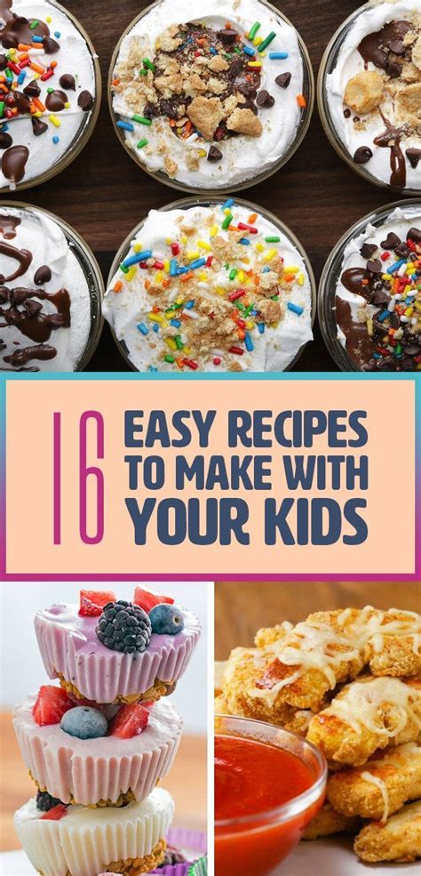 16 Delicious And Fun Recipes You Can Make With Your Kids Easy Meals