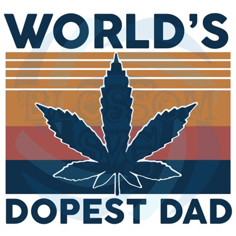 Worlds Dopest Dad Svg Fathers Day Svg Dad Svg Weed Dad Svg